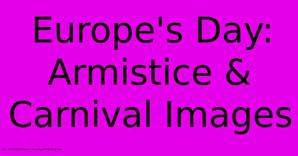 Europe's Day: Armistice & Carnival Images 