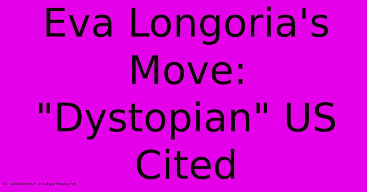 Eva Longoria's Move: 