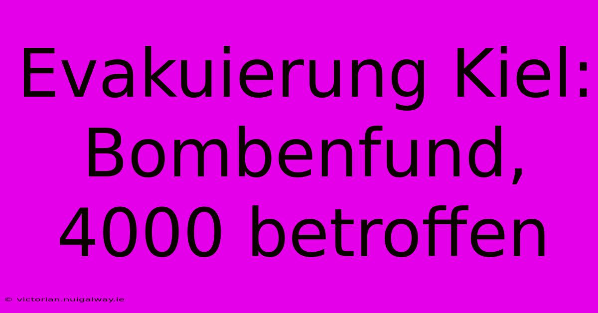 Evakuierung Kiel: Bombenfund, 4000 Betroffen