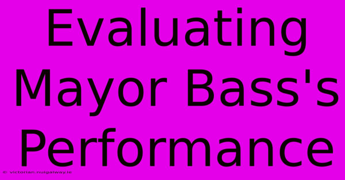 Evaluating Mayor Bass's Performance