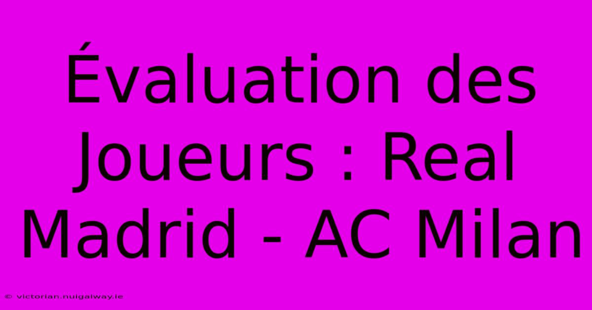 Évaluation Des Joueurs : Real Madrid - AC Milan