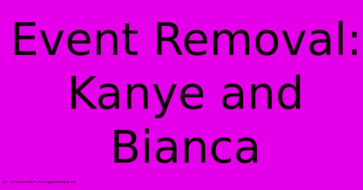 Event Removal: Kanye And Bianca