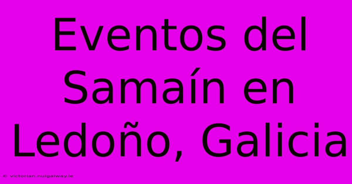 Eventos Del Samaín En Ledoño, Galicia