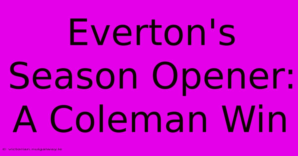 Everton's Season Opener: A Coleman Win