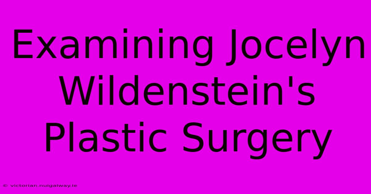 Examining Jocelyn Wildenstein's Plastic Surgery