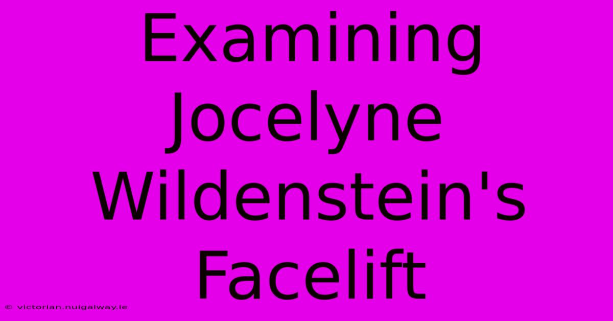 Examining Jocelyne Wildenstein's Facelift