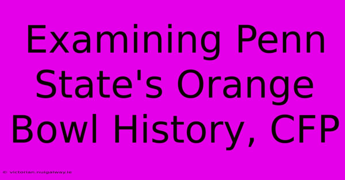 Examining Penn State's Orange Bowl History, CFP