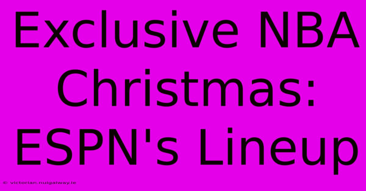 Exclusive NBA Christmas: ESPN's Lineup