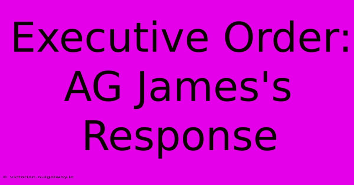 Executive Order: AG James's Response