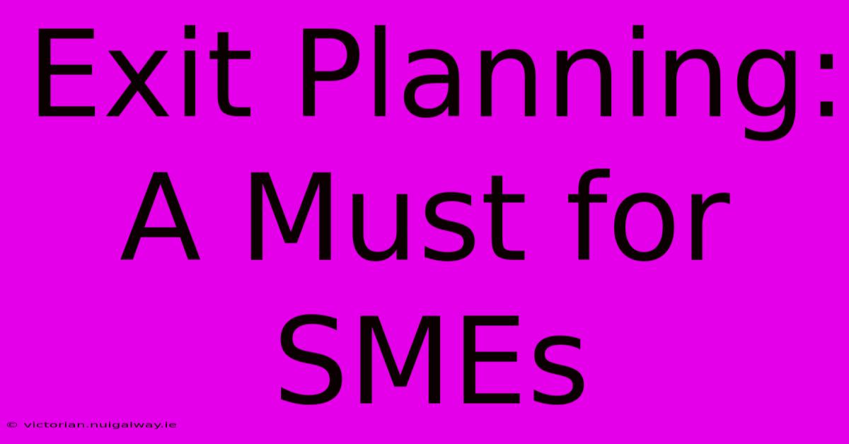 Exit Planning: A Must For SMEs