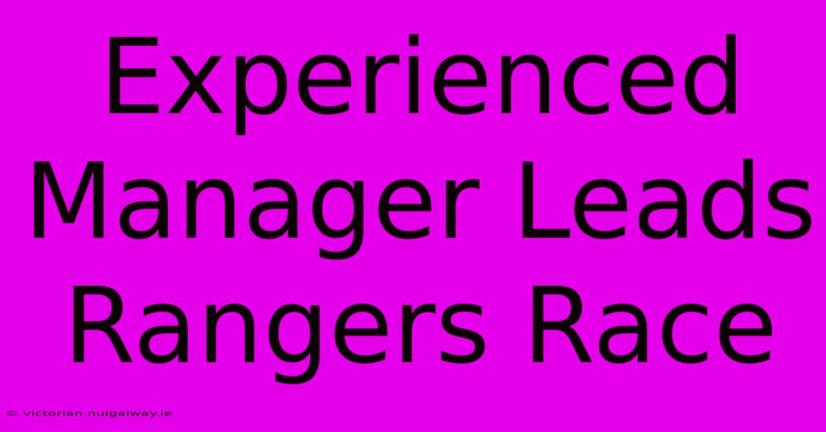 Experienced Manager Leads Rangers Race