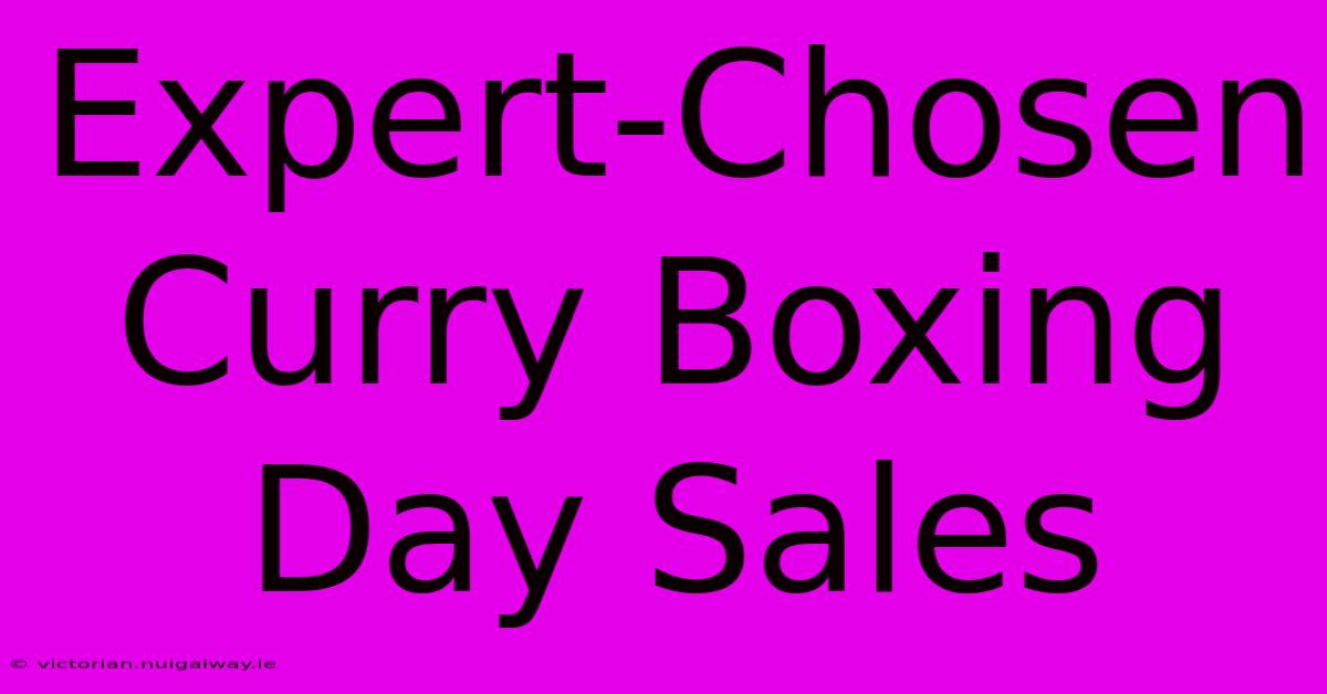 Expert-Chosen Curry Boxing Day Sales