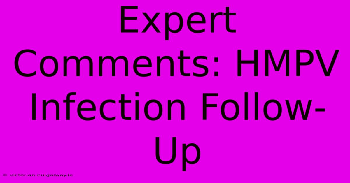 Expert Comments: HMPV Infection Follow-Up