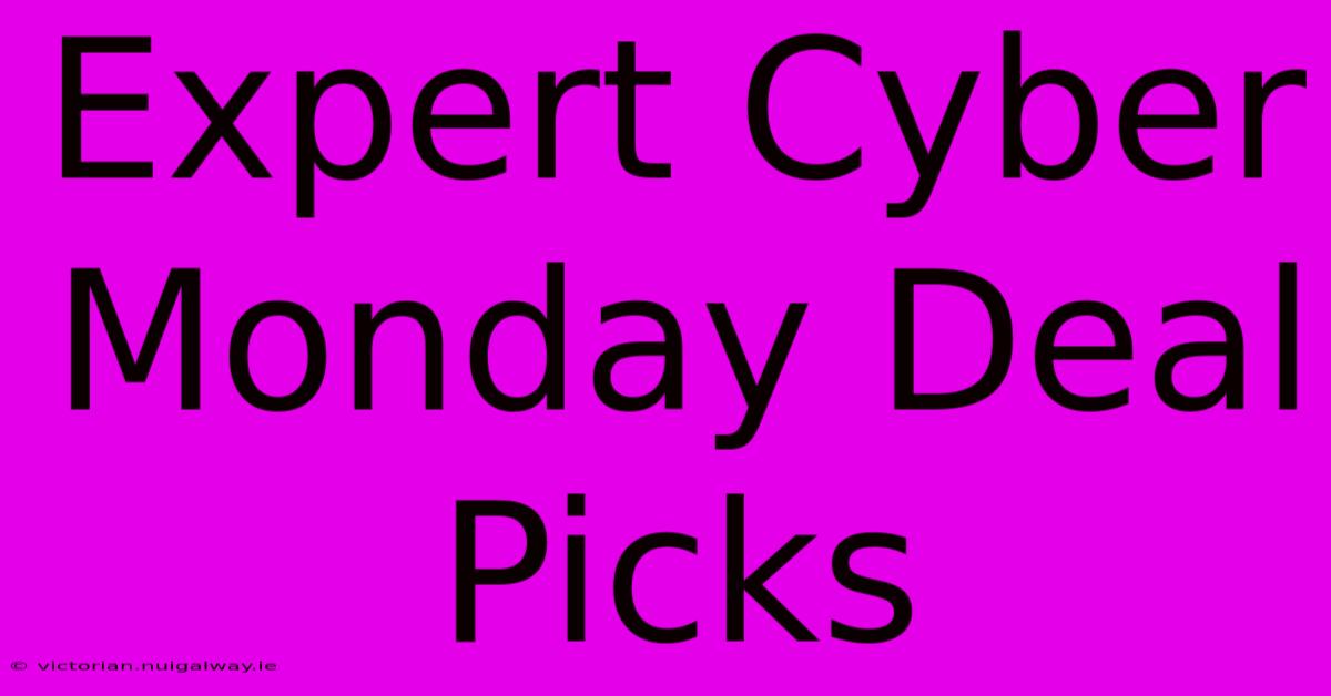 Expert Cyber Monday Deal Picks