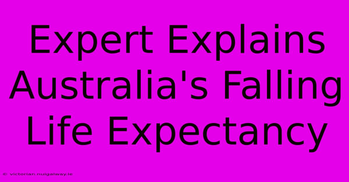 Expert Explains Australia's Falling Life Expectancy 