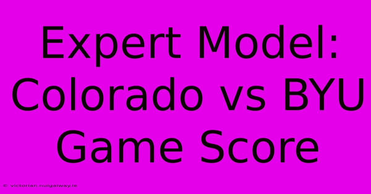 Expert Model: Colorado Vs BYU Game Score