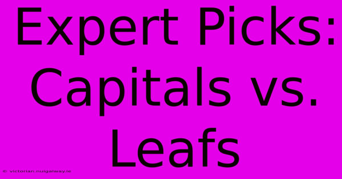 Expert Picks: Capitals Vs. Leafs