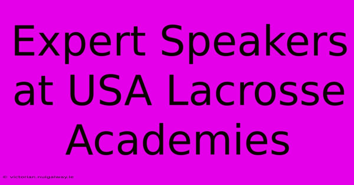 Expert Speakers At USA Lacrosse Academies