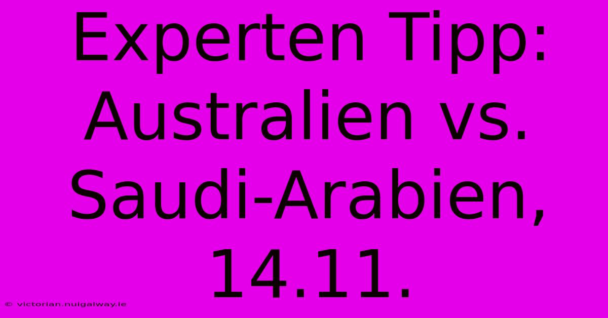 Experten Tipp: Australien Vs. Saudi-Arabien, 14.11.