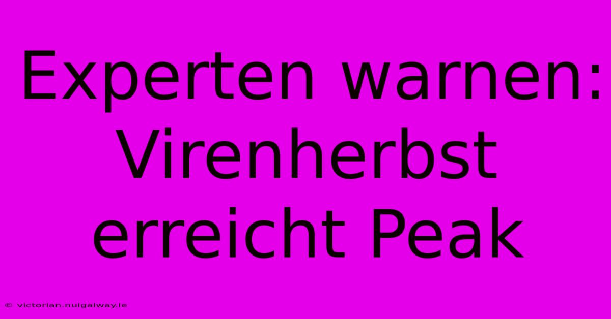 Experten Warnen: Virenherbst Erreicht Peak 