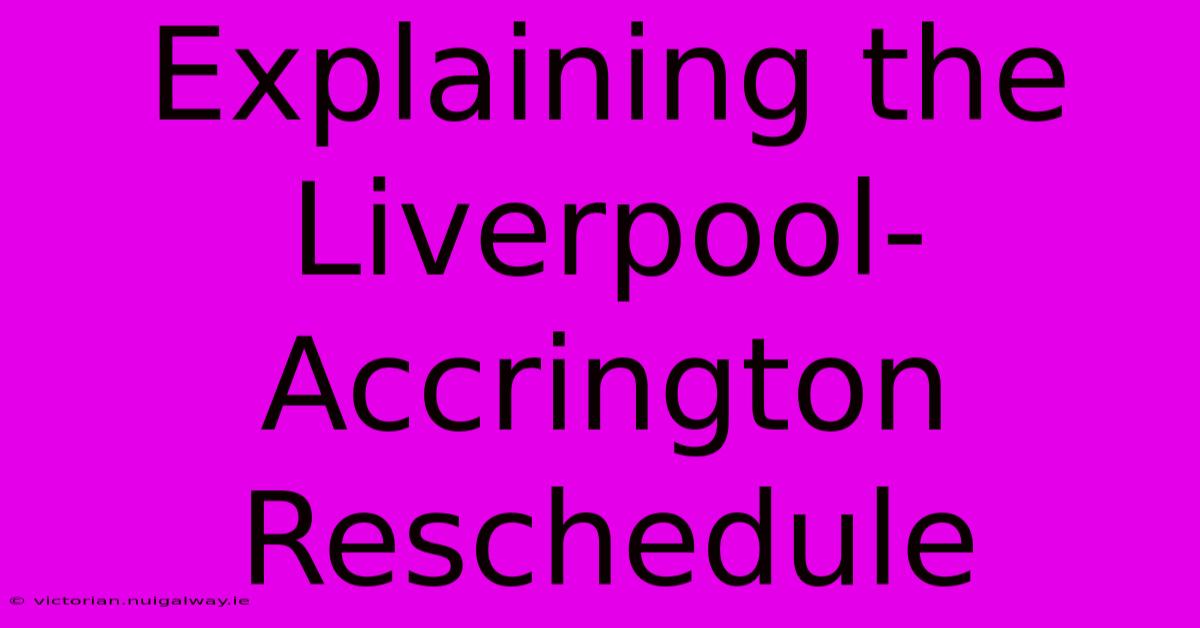 Explaining The Liverpool-Accrington Reschedule