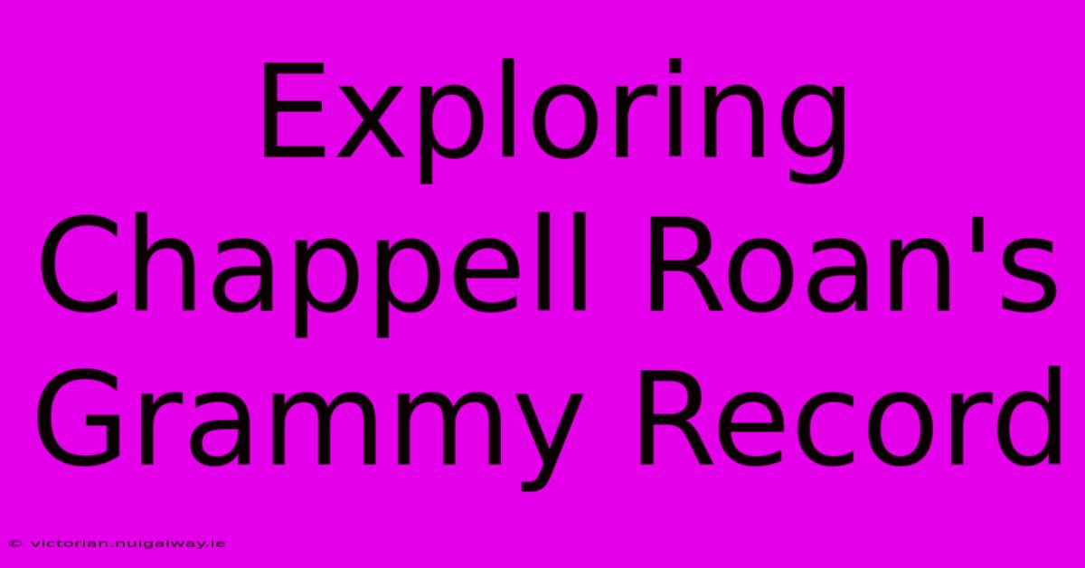 Exploring Chappell Roan's Grammy Record