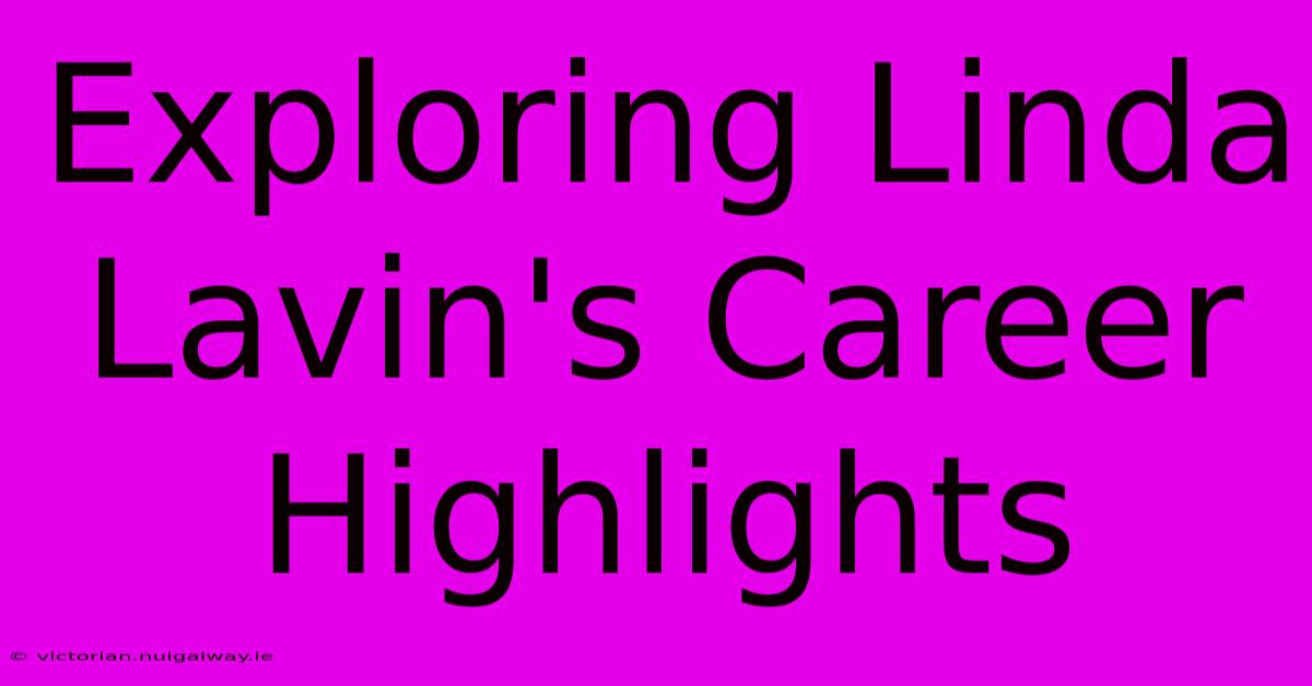 Exploring Linda Lavin's Career Highlights