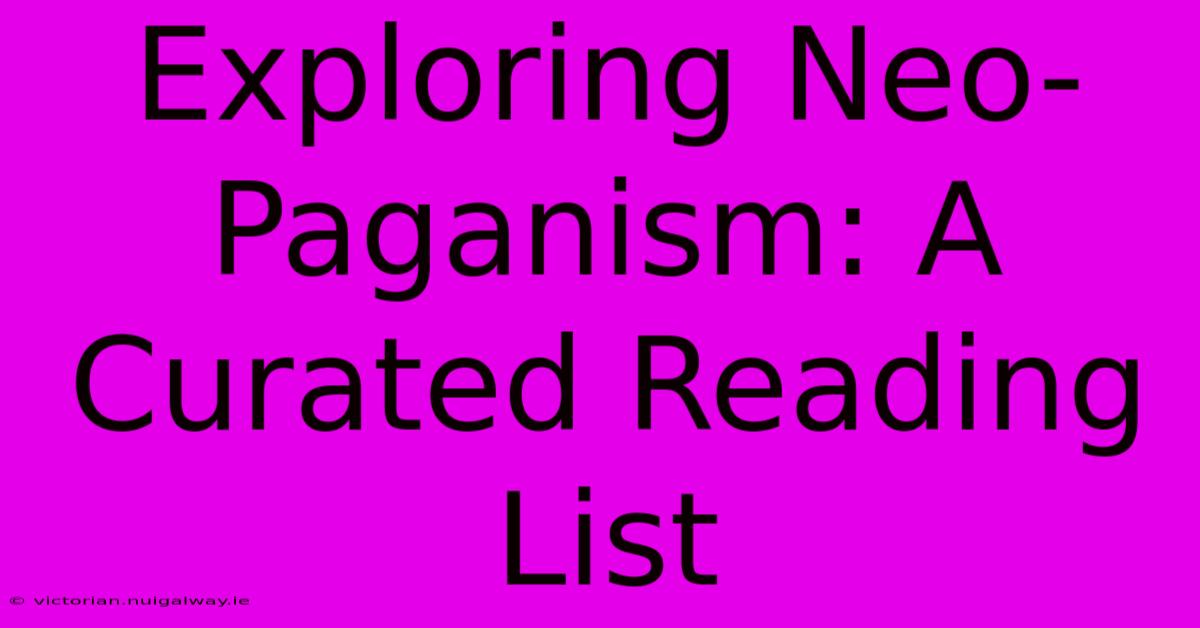 Exploring Neo-Paganism: A Curated Reading List