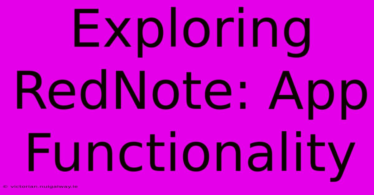 Exploring RedNote: App Functionality