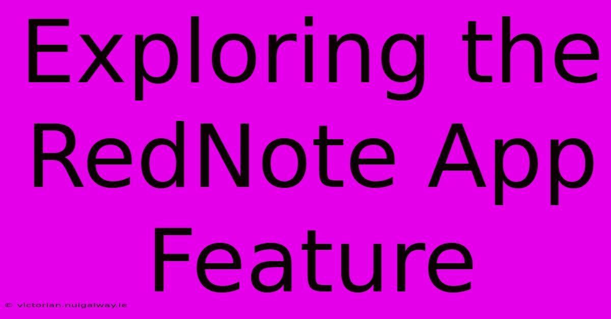 Exploring The RedNote App Feature