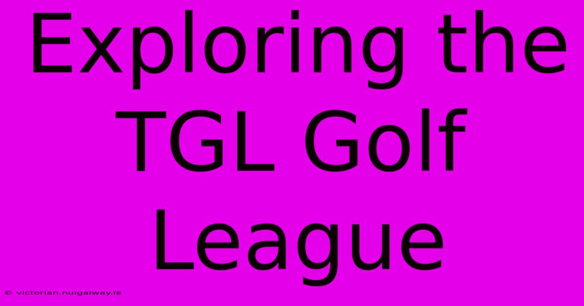 Exploring The TGL Golf League