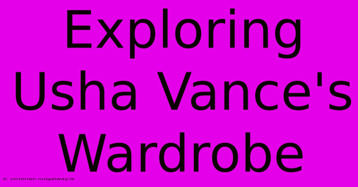 Exploring Usha Vance's Wardrobe