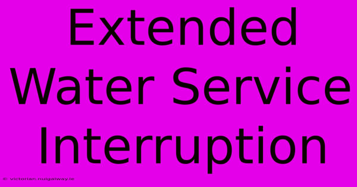 Extended Water Service Interruption