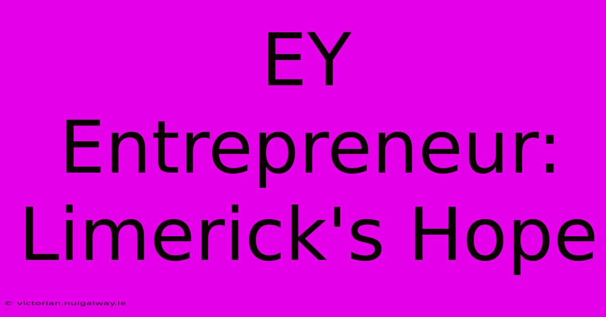 EY Entrepreneur: Limerick's Hope