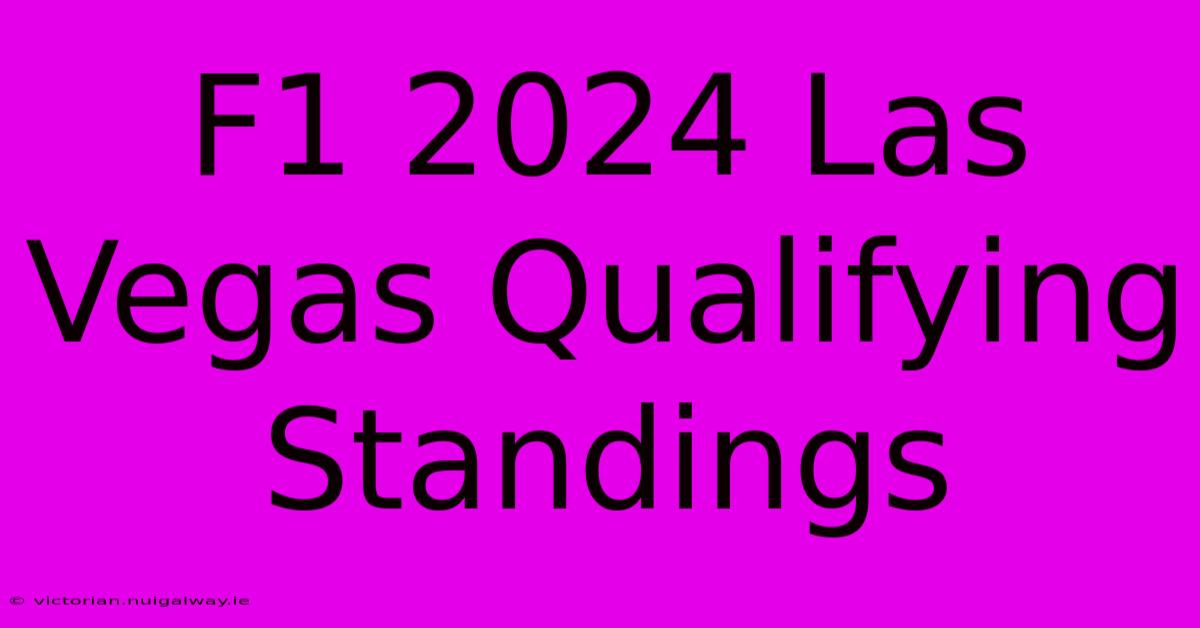 F1 2024 Las Vegas Qualifying Standings