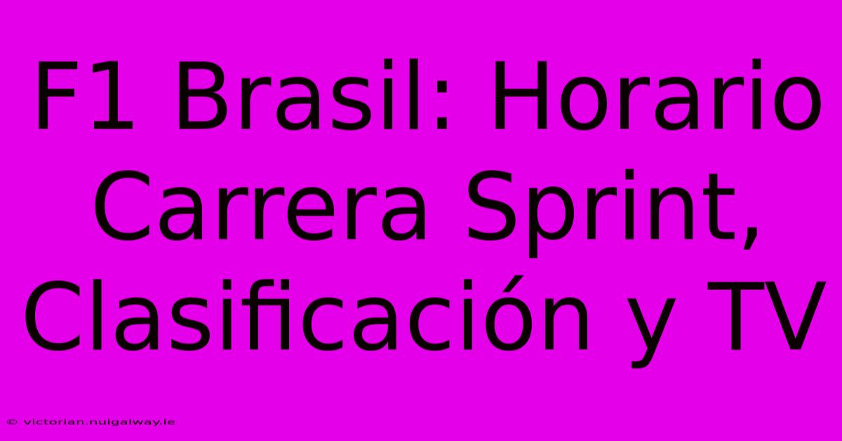 F1 Brasil: Horario Carrera Sprint, Clasificación Y TV