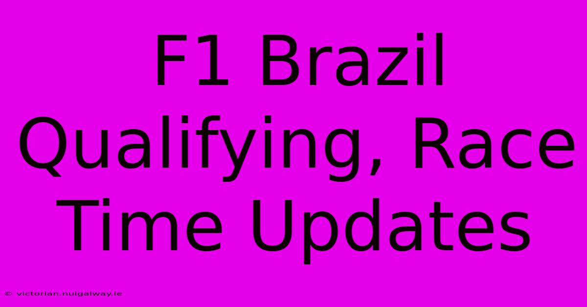 F1 Brazil Qualifying, Race Time Updates