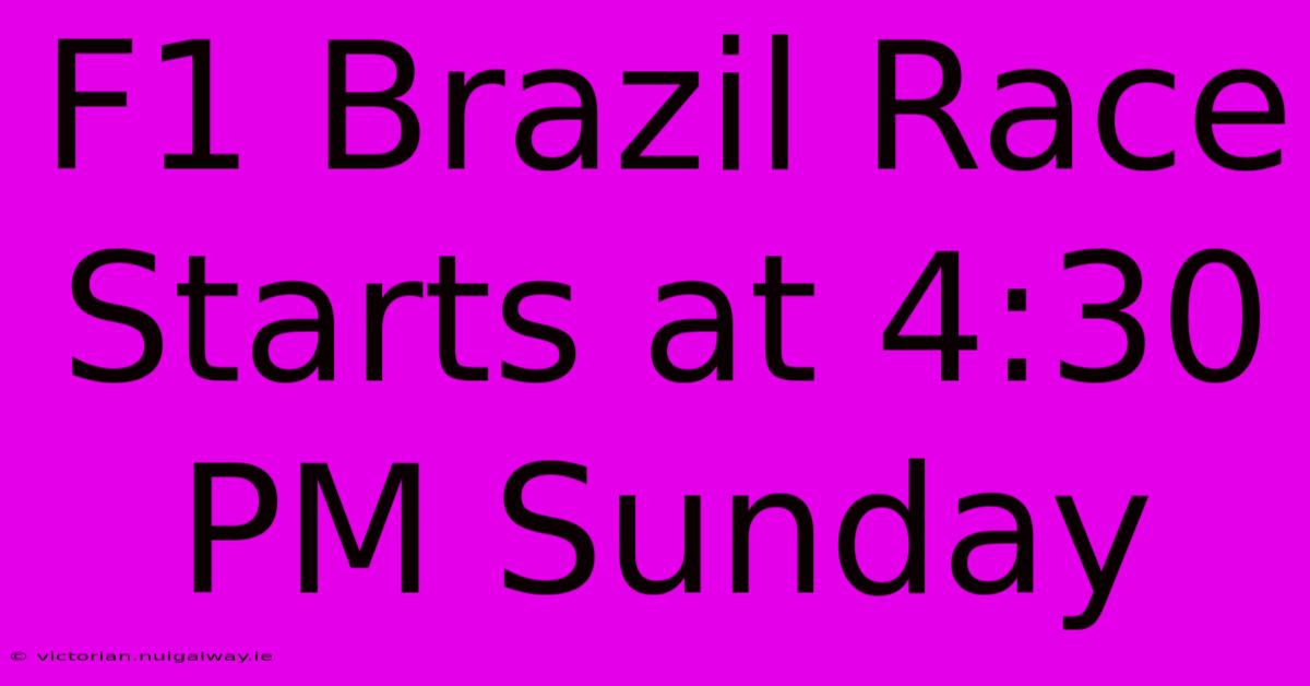 F1 Brazil Race Starts At 4:30 PM Sunday