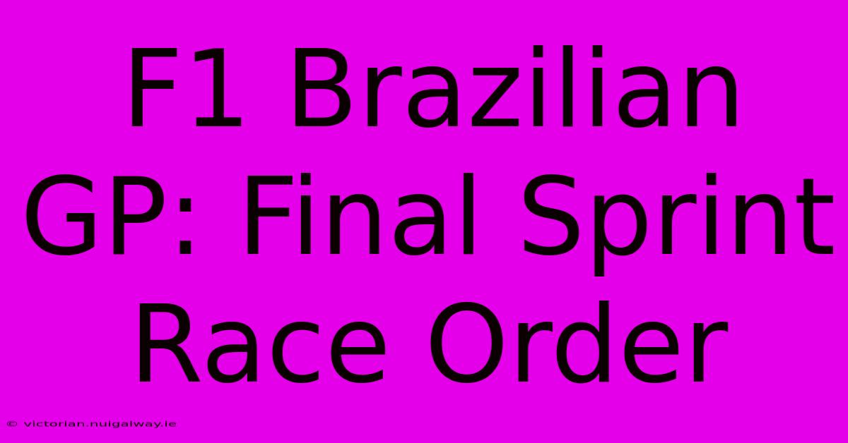 F1 Brazilian GP: Final Sprint Race Order 