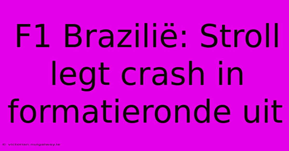 F1 Brazilië: Stroll Legt Crash In Formatieronde Uit