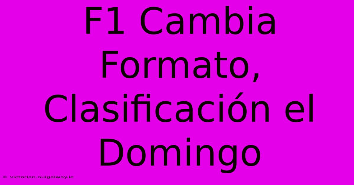 F1 Cambia Formato, Clasificación El Domingo