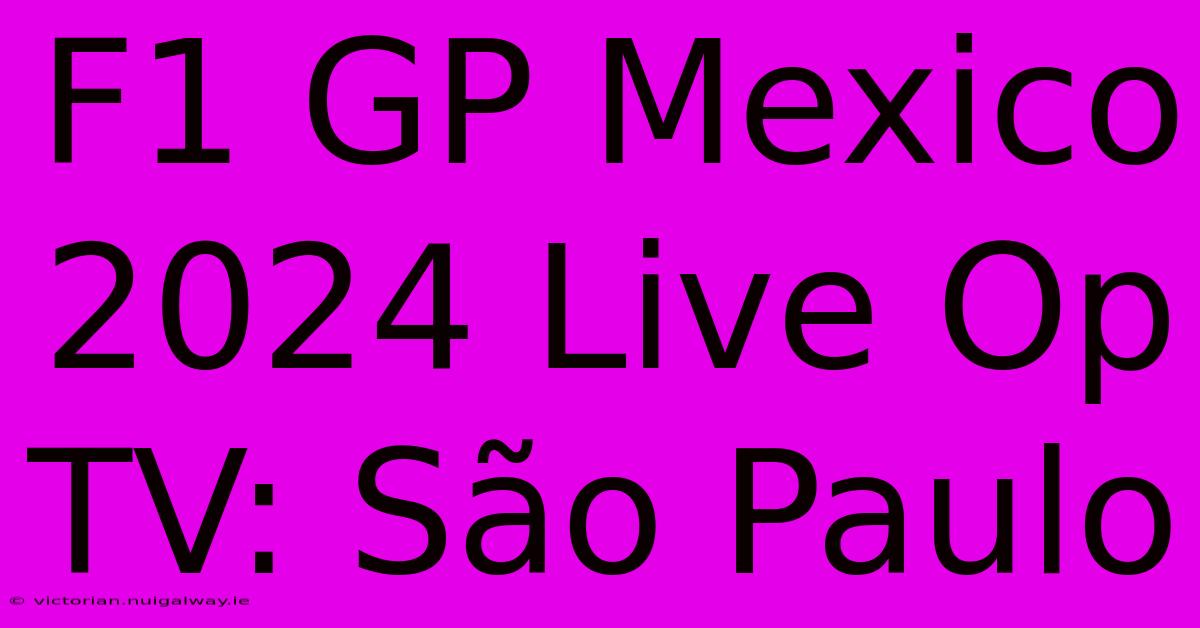 F1 GP Mexico 2024 Live Op TV: São Paulo