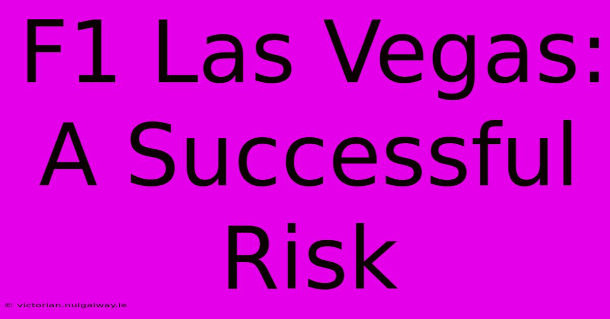 F1 Las Vegas: A Successful Risk