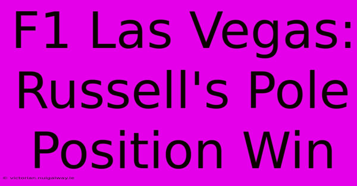 F1 Las Vegas: Russell's Pole Position Win