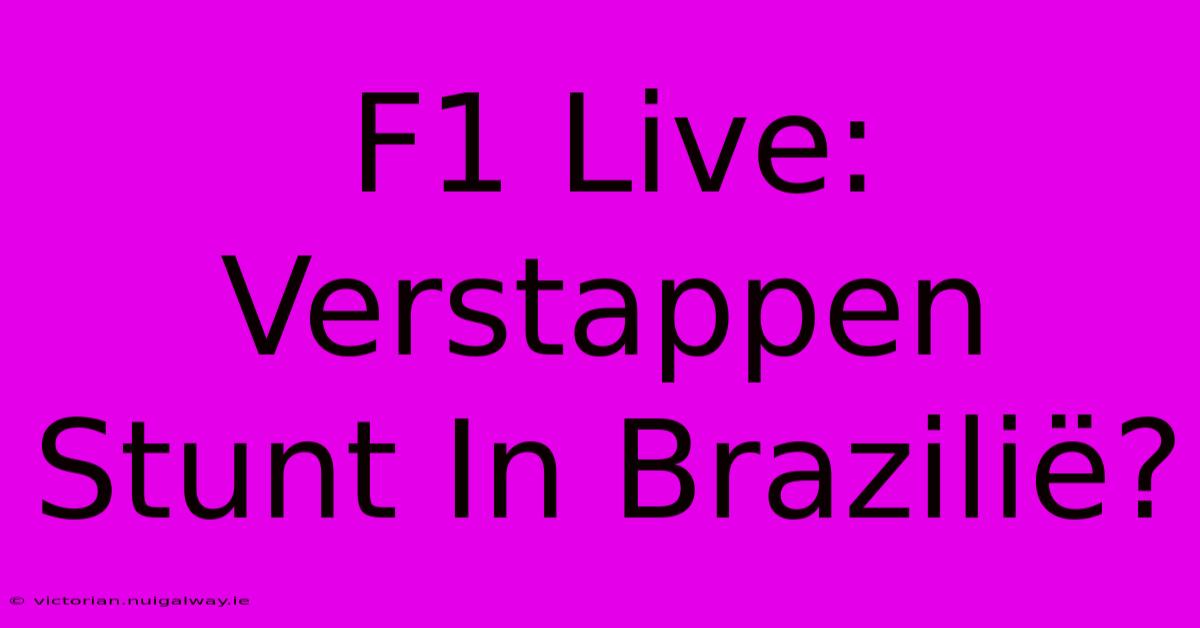 F1 Live: Verstappen Stunt In Brazilië? 