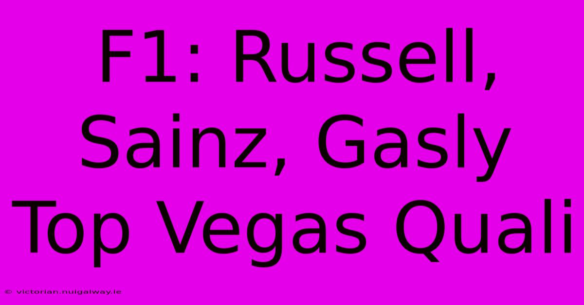 F1: Russell, Sainz, Gasly Top Vegas Quali