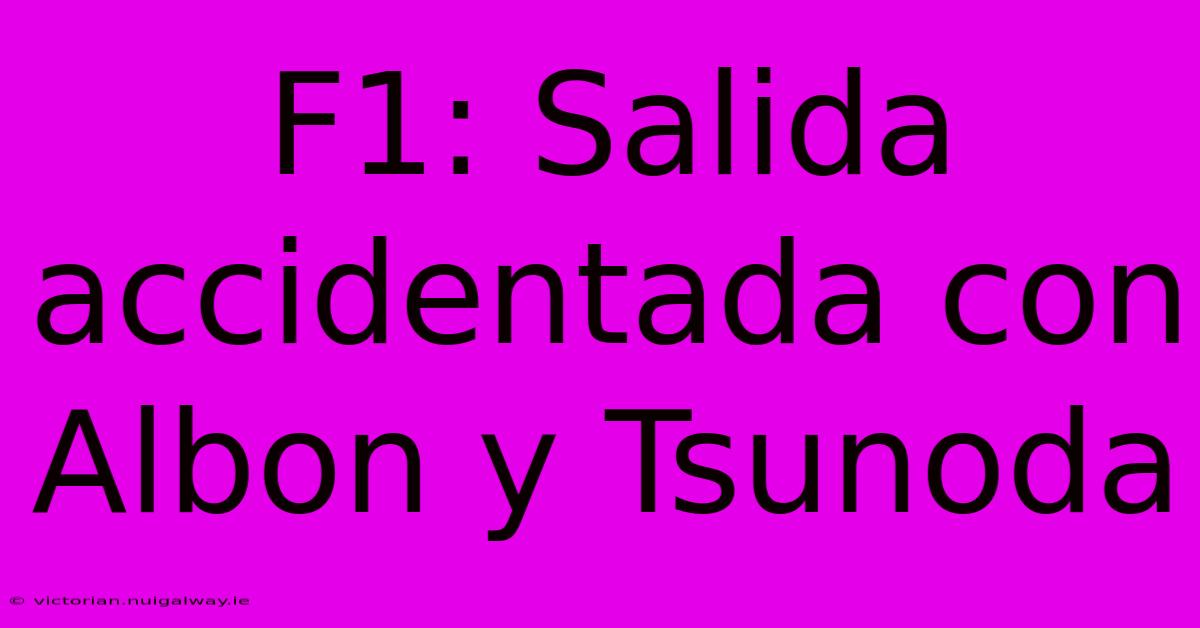 F1: Salida Accidentada Con Albon Y Tsunoda
