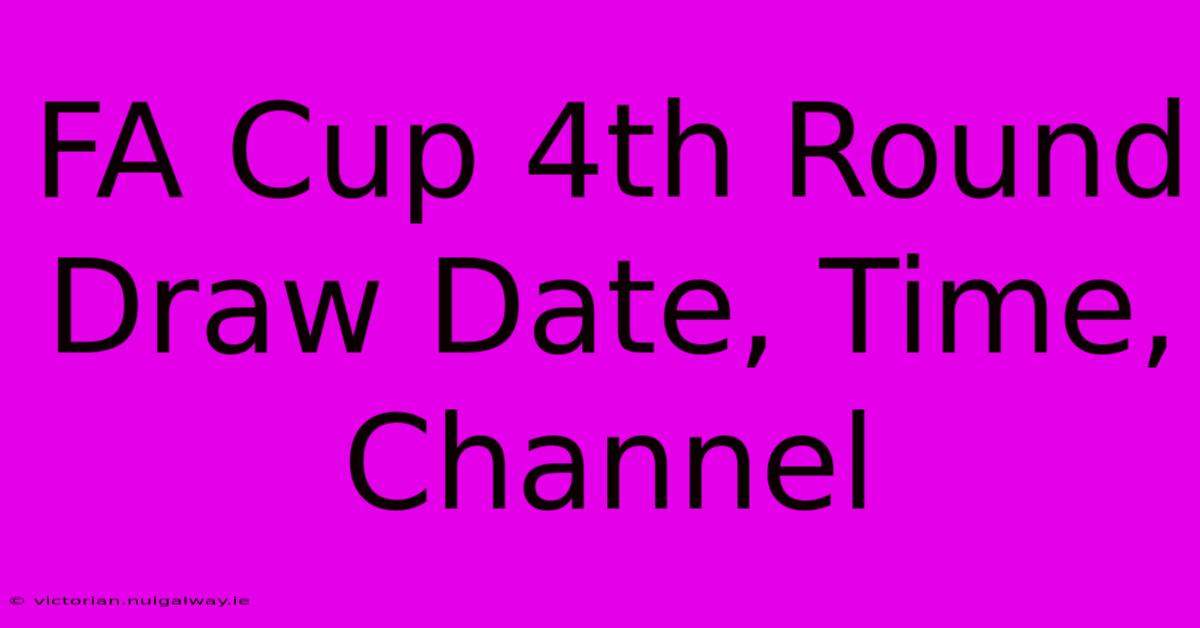 FA Cup 4th Round Draw Date, Time, Channel