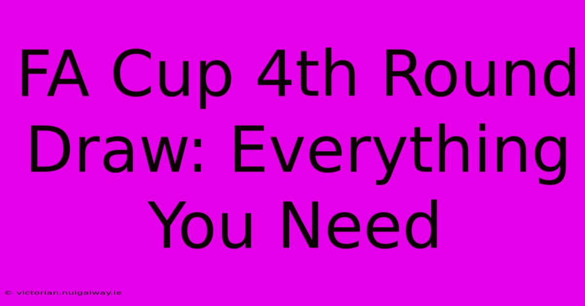 FA Cup 4th Round Draw: Everything You Need