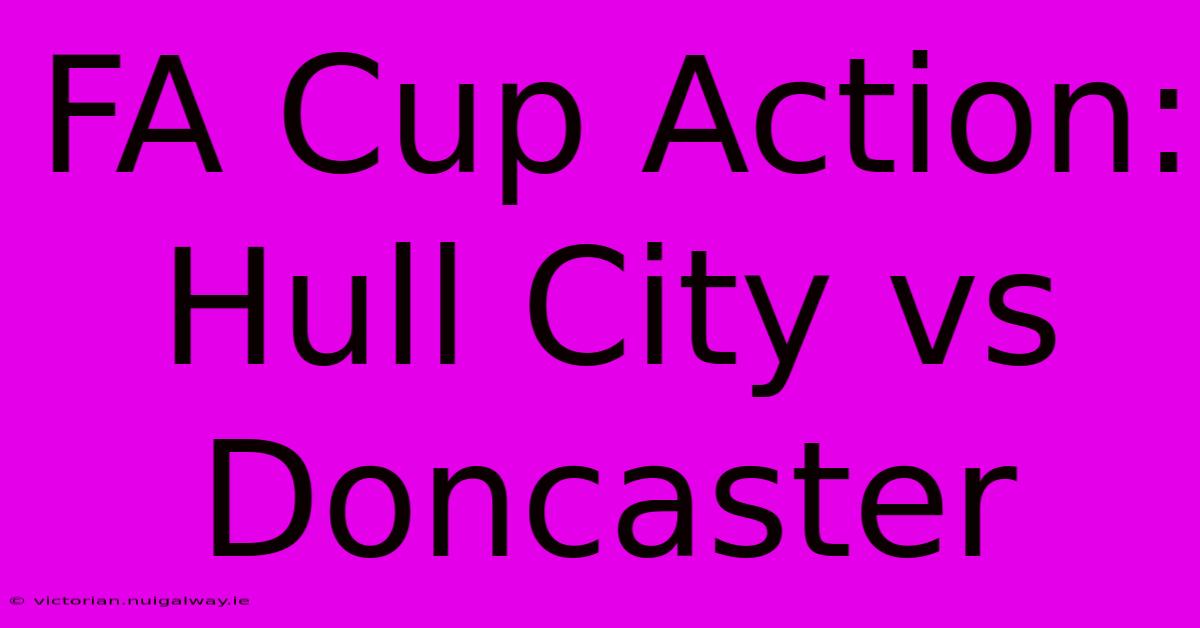 FA Cup Action: Hull City Vs Doncaster